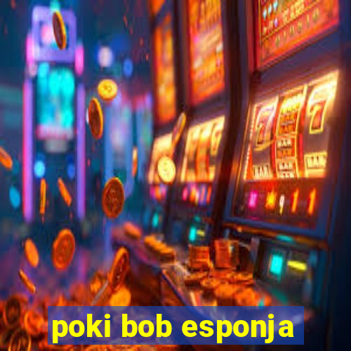 poki bob esponja